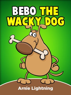 cover image of Bebo the Wacky Dog